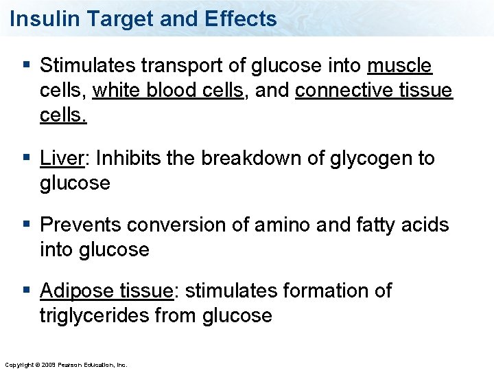 Insulin Target and Effects § Stimulates transport of glucose into muscle cells, white blood