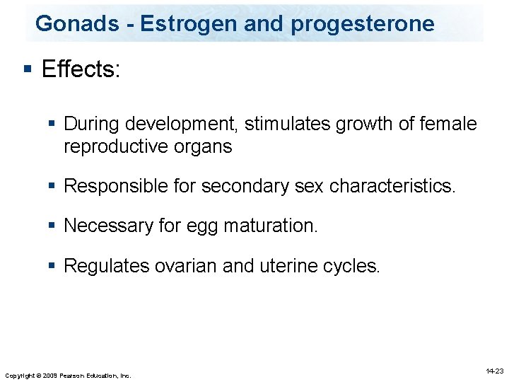 Gonads - Estrogen and progesterone § Effects: § During development, stimulates growth of female