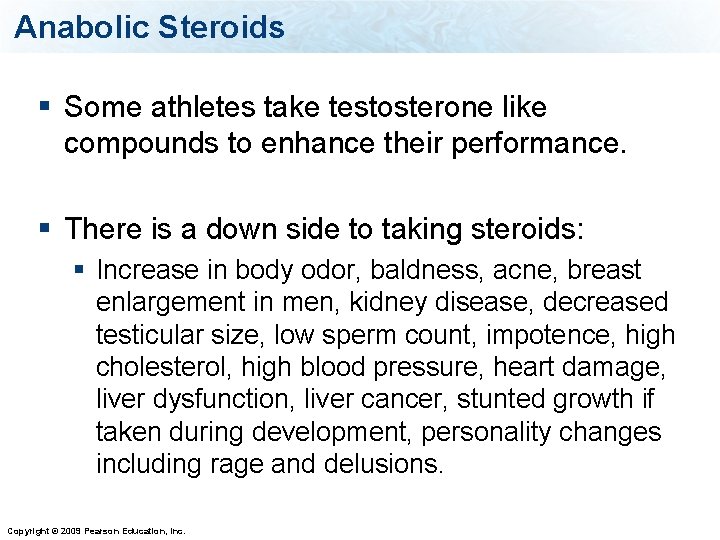 Anabolic Steroids § Some athletes take testosterone like compounds to enhance their performance. §