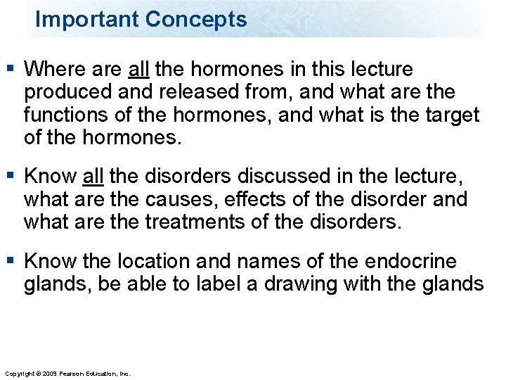 Important Concepts § Where all the hormones in this lecture produced and released from,