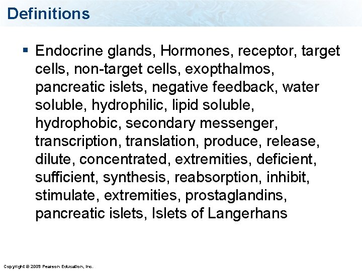 Definitions § Endocrine glands, Hormones, receptor, target cells, non-target cells, exopthalmos, pancreatic islets, negative