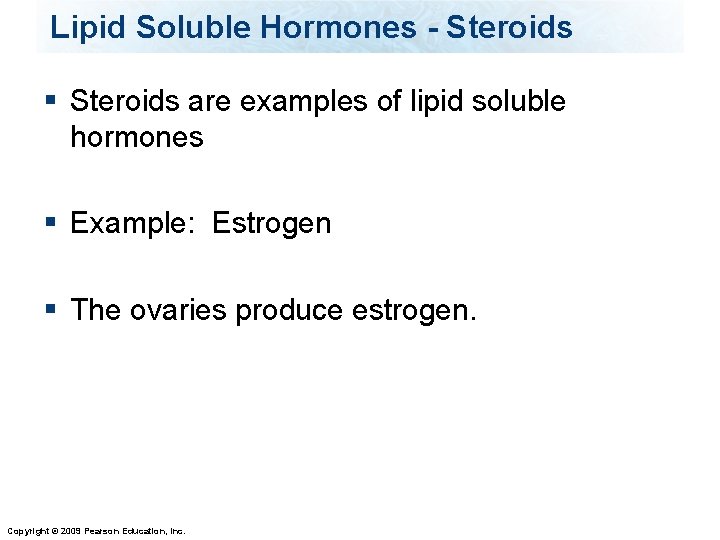 Lipid Soluble Hormones - Steroids § Steroids are examples of lipid soluble hormones §