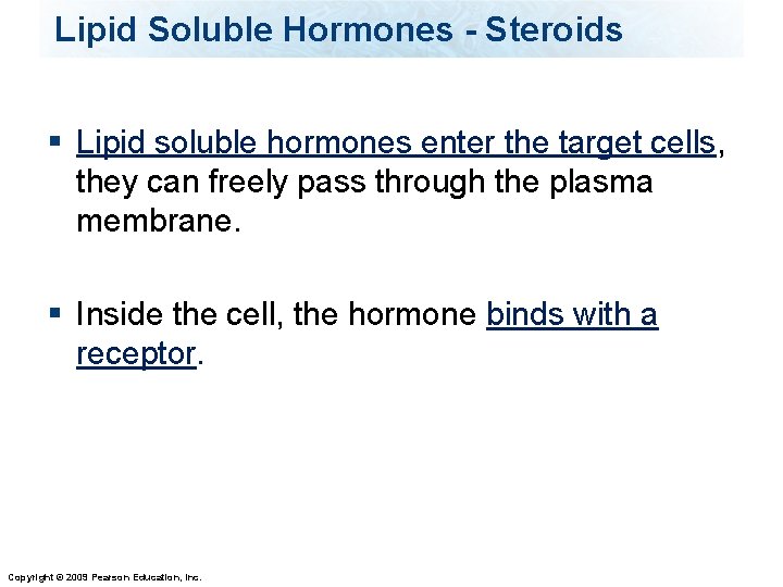 Lipid Soluble Hormones - Steroids § Lipid soluble hormones enter the target cells, they