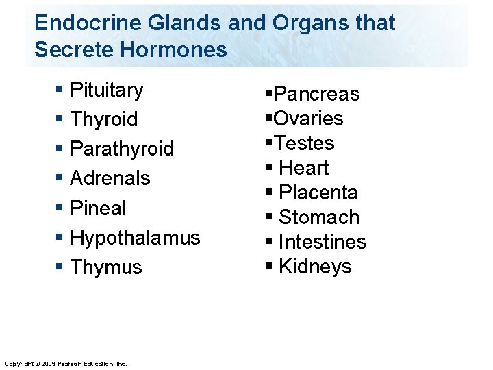 Endocrine Glands and Organs that Secrete Hormones § Pituitary § Thyroid § Parathyroid §