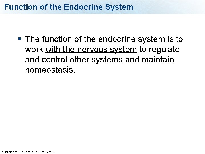 Function of the Endocrine System § The function of the endocrine system is to