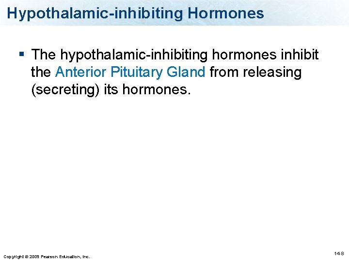 Hypothalamic-inhibiting Hormones § The hypothalamic-inhibiting hormones inhibit the Anterior Pituitary Gland from releasing (secreting)