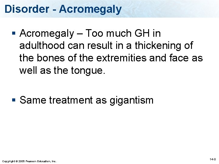 Disorder - Acromegaly § Acromegaly – Too much GH in adulthood can result in