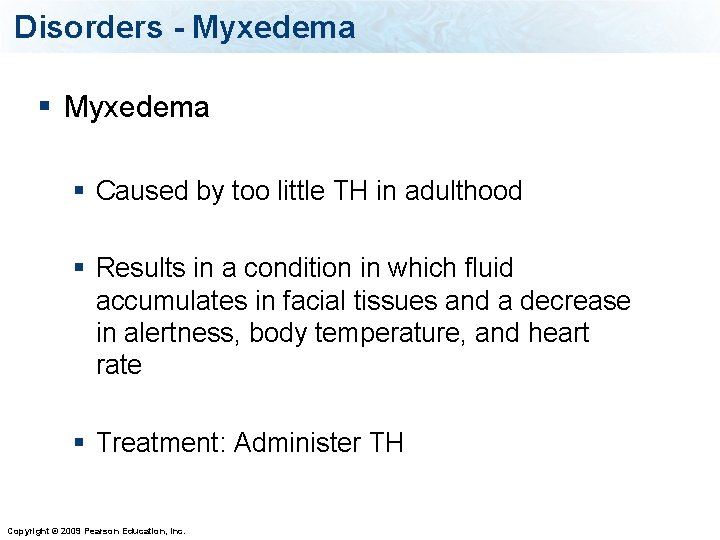 Disorders - Myxedema § Caused by too little TH in adulthood § Results in