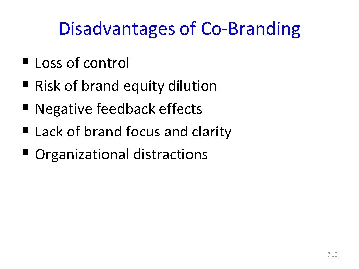 Disadvantages of Co-Branding § Loss of control § Risk of brand equity dilution §