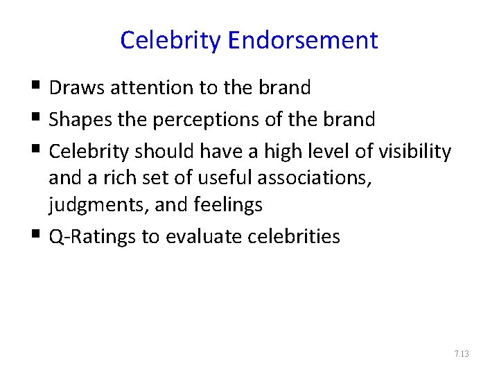 Celebrity Endorsement § Draws attention to the brand § Shapes the perceptions of the