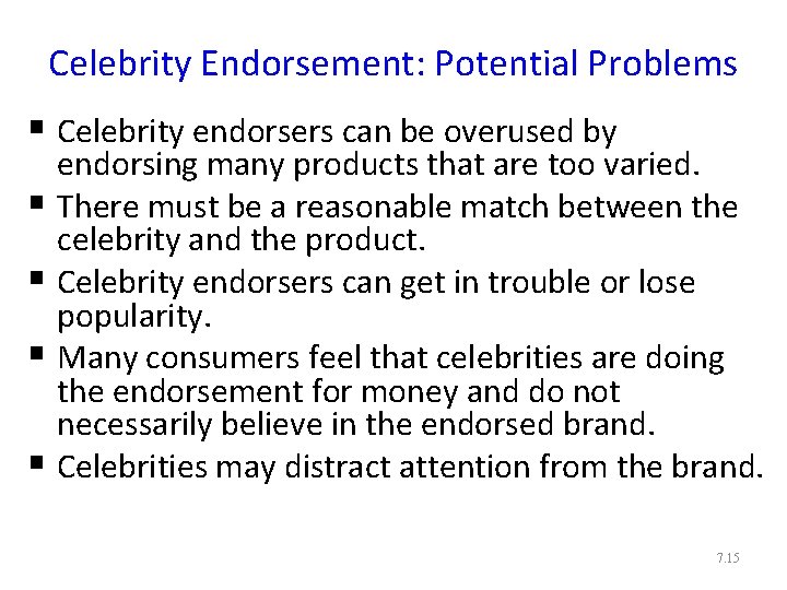 Celebrity Endorsement: Potential Problems § Celebrity endorsers can be overused by endorsing many products