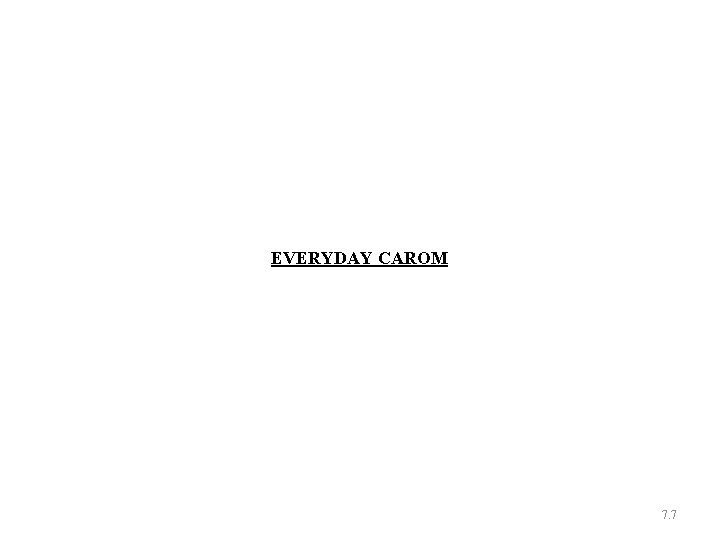 EVERYDAY CAROM 7. 7 