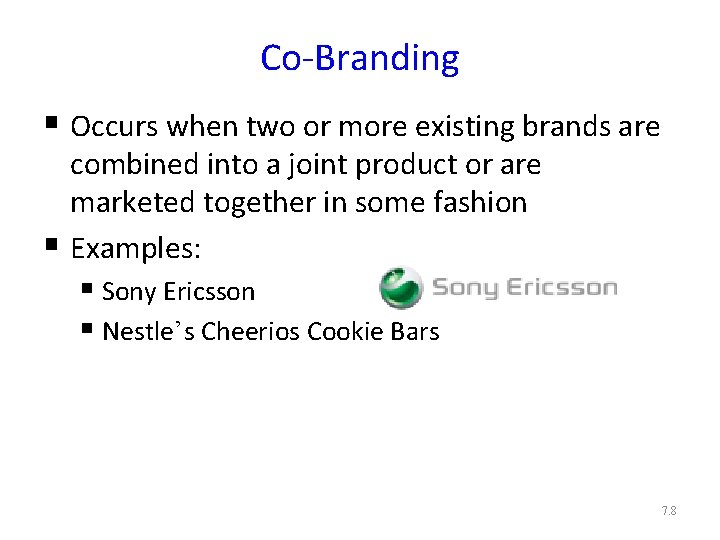 Co-Branding § Occurs when two or more existing brands are combined into a joint