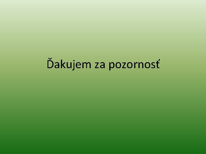 Ďakujem za pozornosť 