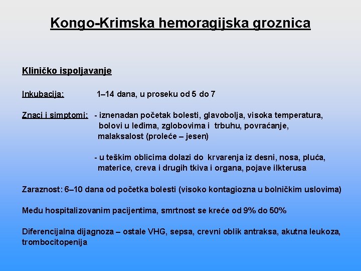 Kongo-Krimska hemoragijska groznica Kliničko ispoljavanje Inkubacija: 1– 14 dana, u proseku od 5 do