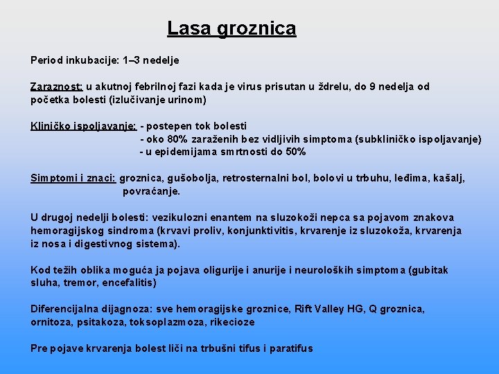 Lasa groznica Period inkubacije: 1– 3 nedelje Zaraznost: u akutnoj febrilnoj fazi kada je