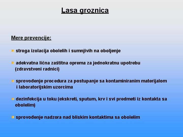 Lasa groznica Mere prevencije: stroga izolacija obolelih i sumnjivih na oboljenje adekvatna lična zaštitna