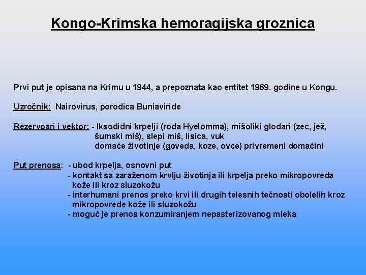 Kongo-Krimska hemoragijska groznica Prvi put je opisana na Krimu u 1944, a prepoznata kao Kongo-Krimska hemoragijska groznica Prvi put je opisana na Krimu u 1944, a prepoznata kao