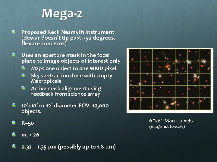 Mega-z Proposed Keck Nasmyth Instrument (dewar doesn’t tip past ~50 degrees, flexure concerns) Uses