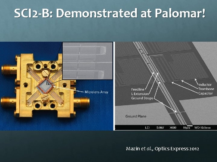 SCI 2 -B: Demonstrated at Palomar! Mazin et al. , Optics Express 2012 