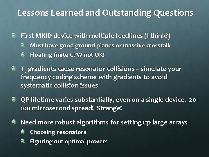 Lessons Learned and Outstanding Questions First MKID device with multiple feedlines (I think? )