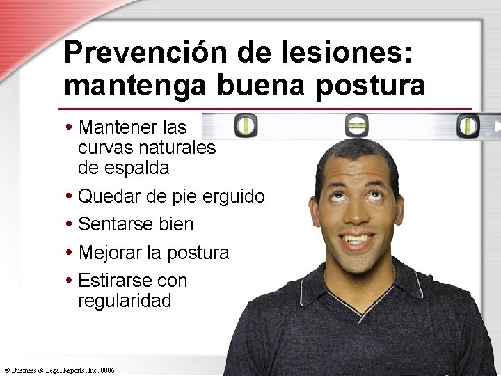 Prevención de lesiones: mantenga buena postura • Mantener las curvas naturales de espalda •