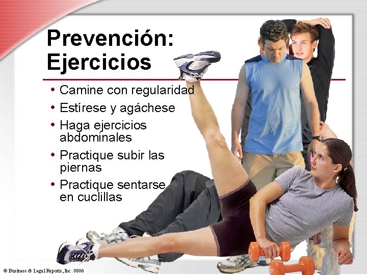 Prevención: Ejercicios • Camine con regularidad • Estírese y agáchese • Haga ejercicios abdominales