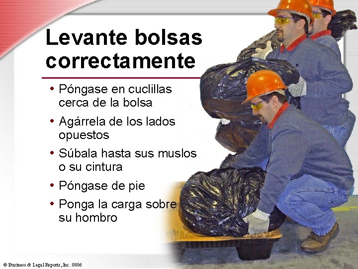 Levante bolsas correctamente • Póngase en cuclillas • • cerca de la bolsa Agárrela