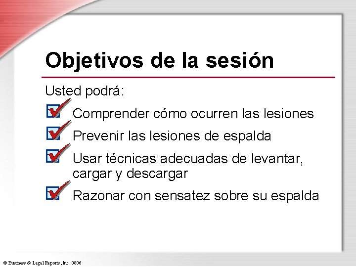 Objetivos de la sesión Usted podrá: Comprender cómo ocurren las lesiones Prevenir las lesiones