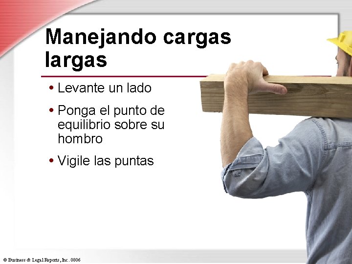 Manejando cargas largas • Levante un lado • Ponga el punto de equilibrio sobre