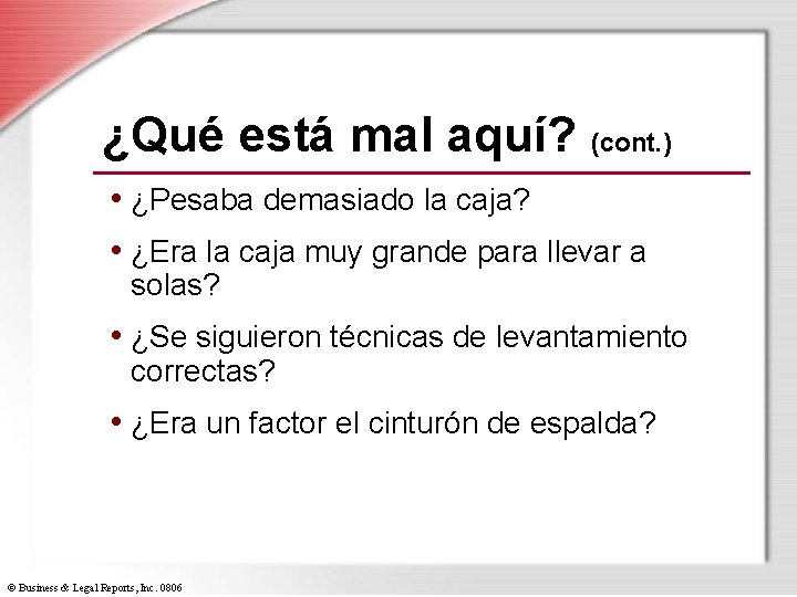 ¿Qué está mal aquí? (cont. ) • ¿Pesaba demasiado la caja? • ¿Era la