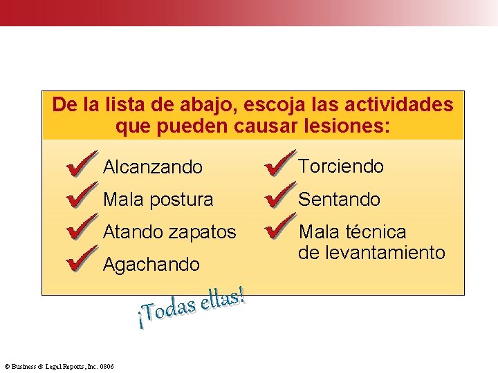 De la lista de abajo, escoja las actividades que pueden causar lesiones: Alcanzando Torciendo