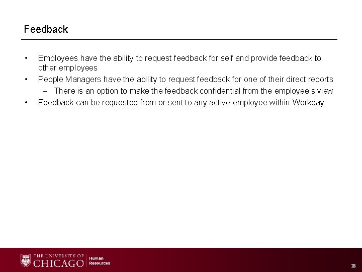 Feedback • • • Employees have the ability to request feedback for self and
