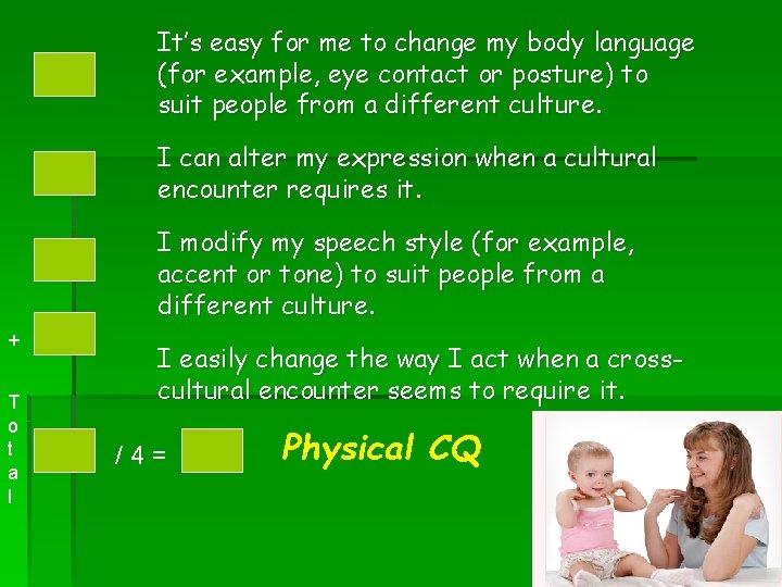 It’s easy for me to change my body language (for example, eye contact or
