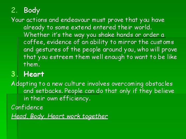 2. Body Your actions and endeavour must prove that you have already to some