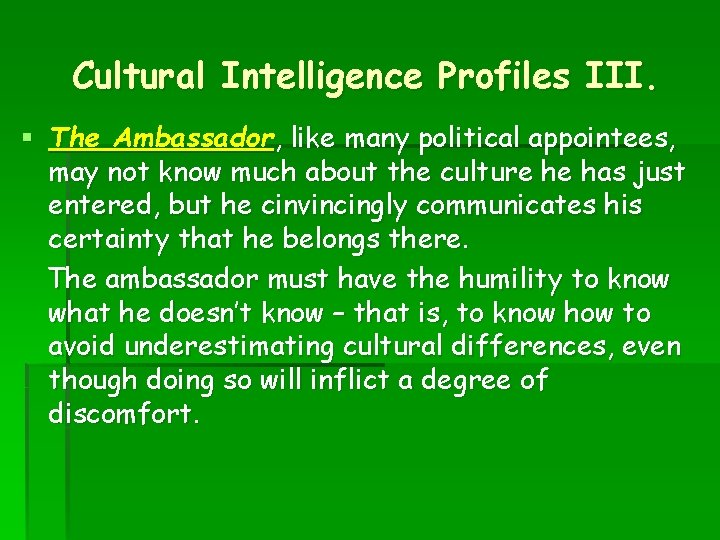 Cultural Intelligence Profiles III. § The Ambassador, like many political appointees, may not know