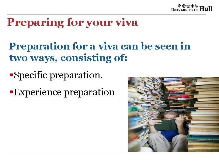 Preparing for your viva Preparation for a viva can be seen in two ways,