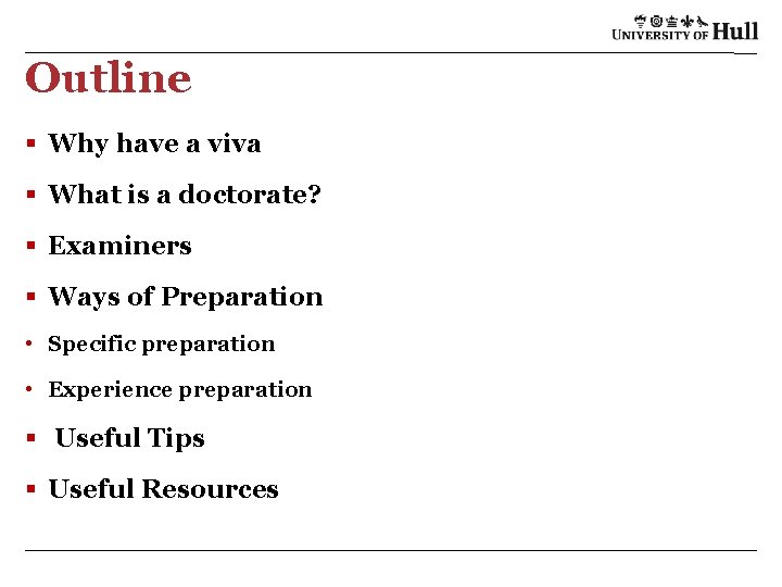 Outline § Why have a viva § What is a doctorate? § Examiners §