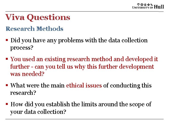 Viva Questions Research Methods § Did you have any problems with the data collection