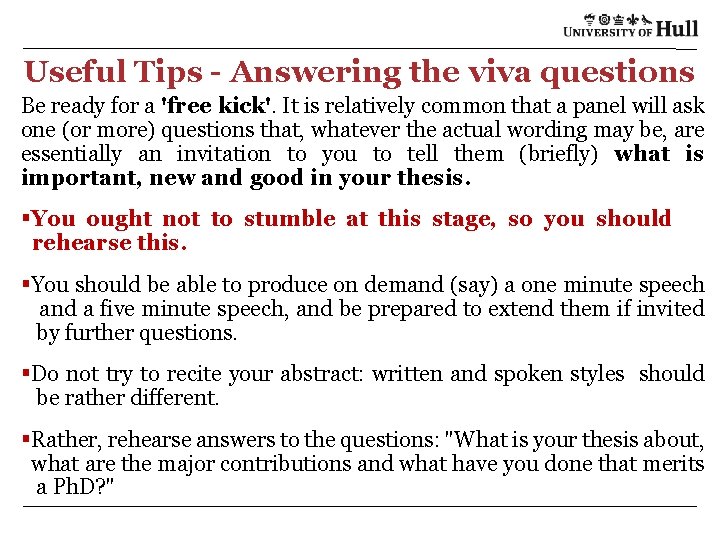 Useful Tips - Answering the viva questions Be ready for a 'free kick'. It