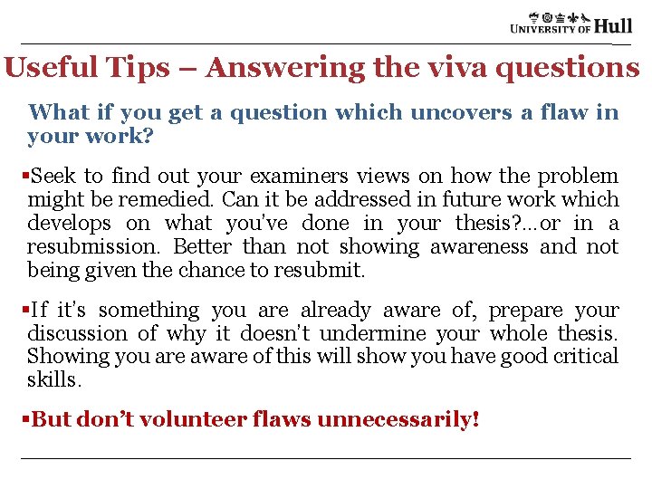 Useful Tips – Answering the viva questions What if you get a question which