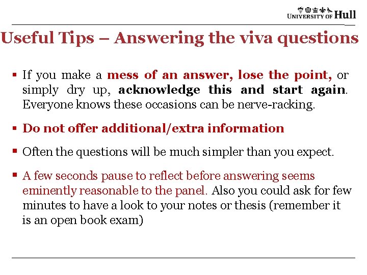 Useful Tips – Answering the viva questions § If you make a mess of