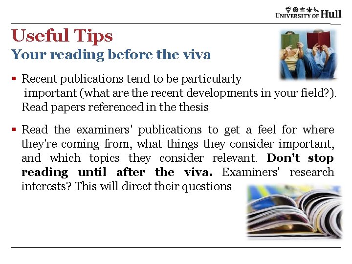 Useful Tips Your reading before the viva § Recent publications tend to be particularly