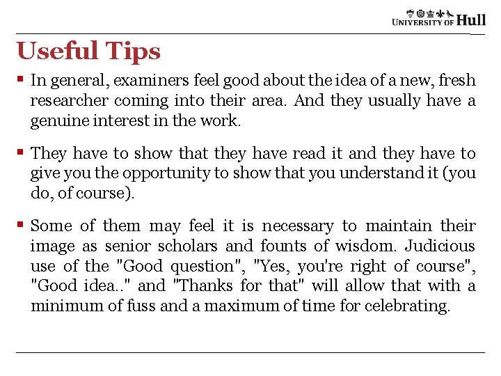 Useful Tips § In general, examiners feel good about the idea of a new,