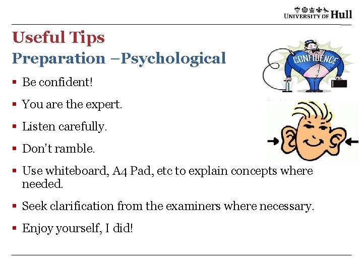 Useful Tips Preparation –Psychological § Be confident! § You are the expert. § Listen