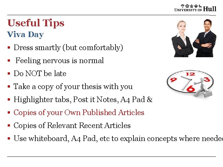 Useful Tips Viva Day § Dress smartly (but comfortably) § Feeling nervous is normal
