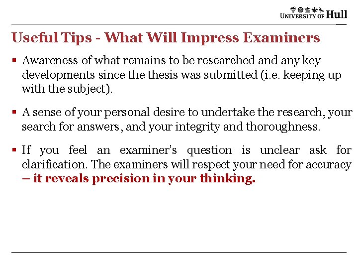 Useful Tips - What Will Impress Examiners § Awareness of what remains to be