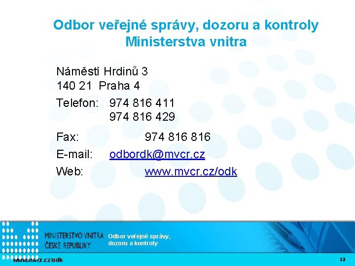 Odbor veřejné správy, dozoru a kontroly Ministerstva vnitra Náměstí Hrdinů 3 140 21 Praha