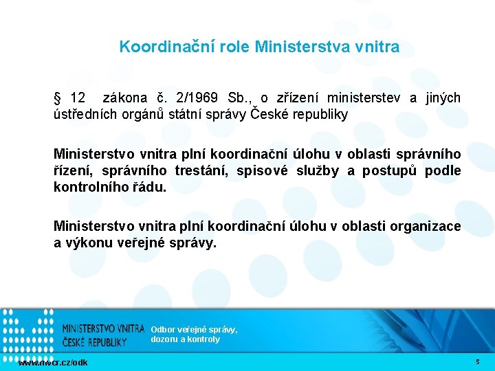 Koordinační role Ministerstva vnitra § 12 zákona č. 2/1969 Sb. , o zřízení ministerstev