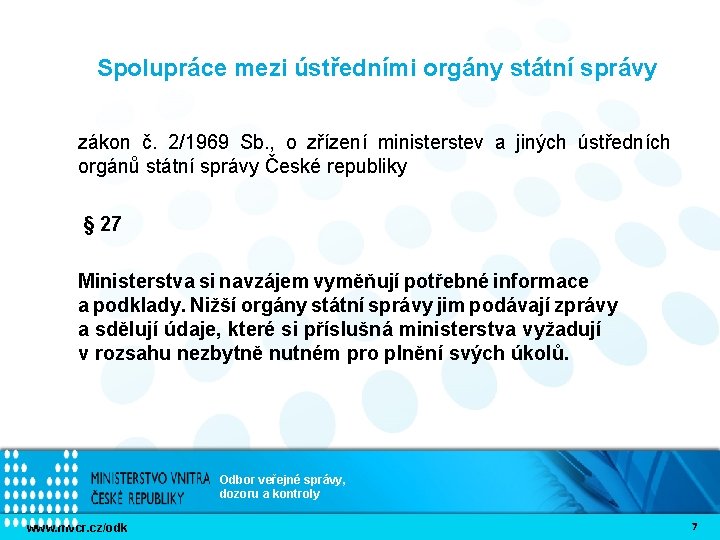 Spolupráce mezi ústředními orgány státní správy zákon č. 2/1969 Sb. , o zřízení ministerstev